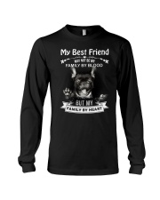 My Best Friend May Not Be My Family By Frenchie Long Sleeve Tee thumbnail