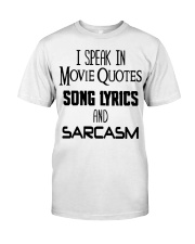 I Speak In Movie Quotes Song Lyrics And Sarcasm Shirt Adult Funny T-Shirt Gift For Cousin Classic T-Shirt front