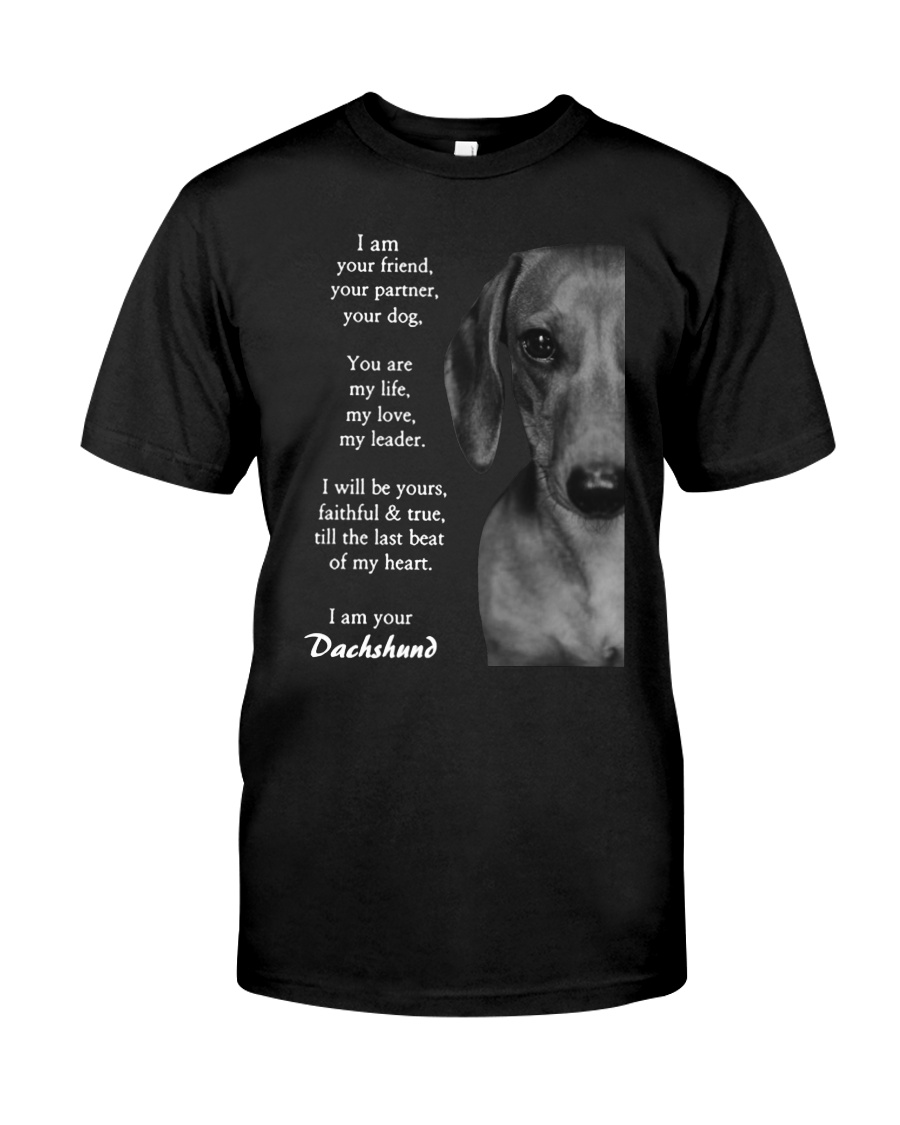 Dachshund i am your friend your partner your dog Classic T-Shirt