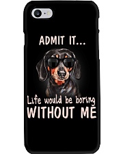 Admit it life would be boring without me dachshund Phone Case thumbnail