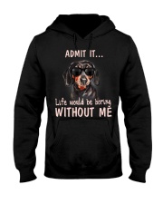 Admit it life would be boring without me dachshund Hooded Sweatshirt thumbnail