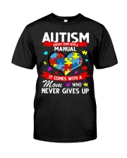 Autism Mom Shirt Autism Doesn't Come With A Manual Come With A Mom Never Give Up Classic T-Shirt front