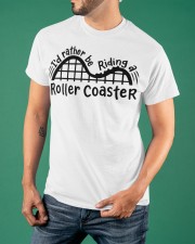 I'd Rather Be Riding A Roller Coaster T-Shirt Themed Gifts For Roller Coaster Fans Classic T-Shirt apparel-classic-tshirt-lifestyle-front-88
