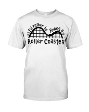 I'd Rather Be Riding A Roller Coaster T-Shirt Themed Gifts For Roller Coaster Fans Classic T-Shirt front