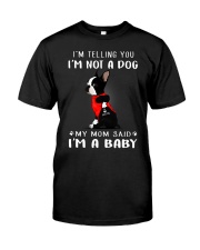 I'm Telling You I'M Not A Dog My Mom Classic T-Shirt front