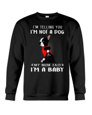 I'm Telling You I'M Not A Dog My Mom Crewneck Sweatshirt thumbnail