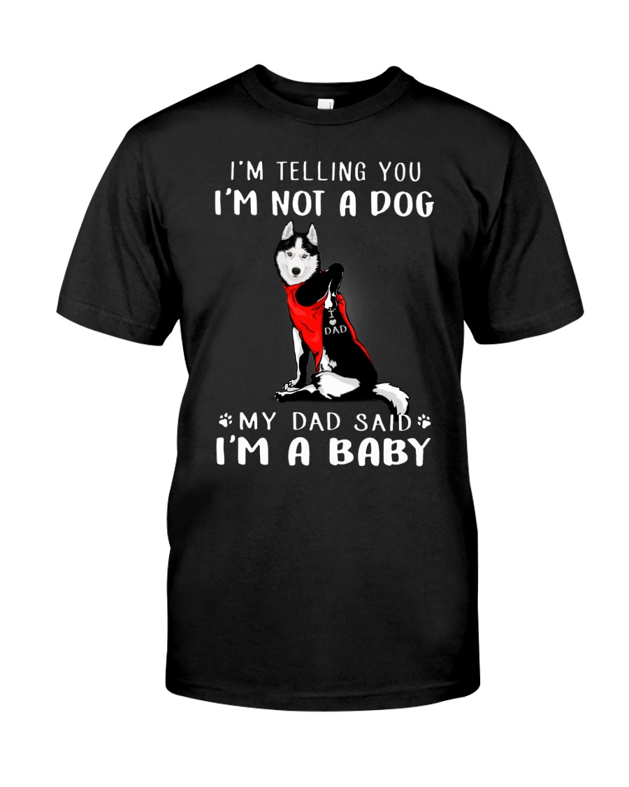 Husky I'm Telling You I'm Not A Dog Classic T-Shirt