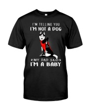 Husky I'm Telling You I'm Not A Dog Classic T-Shirt front