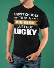 Didn't Choose To Be A Big Girl I Just Got Lucky T-Shirt Proud To Be Big Girl Shirt Gifts Classic T-Shirt apparel-classic-tshirt-lifestyle-front-88