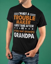 Not A Troublemaker I Take After My Crazy Grumpy Grandpa Shirt For Grandkids Funny Sayings Classic T-Shirt apparel-classic-tshirt-lifestyle-front-88