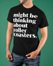Might Be Thinking About Roller Coaster Shirt Amusement Park Funny T-Shirt Presents For Teens Classic T-Shirt apparel-classic-tshirt-lifestyle-front-88