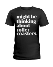 Might Be Thinking About Roller Coaster Shirt Amusement Park Funny T-Shirt Presents For Teens Ladies T-Shirt tile