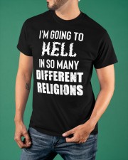 I'm Going To Hell In So Many Different Religions T-Shirt Atheist Atheism Shirt Clothes Classic T-Shirt apparel-classic-tshirt-lifestyle-front-88