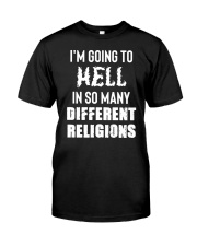 I'm Going To Hell In So Many Different Religions T-Shirt Atheist Atheism Shirt Clothes Classic T-Shirt front