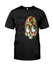 Sugar Skull Shuh Duh Fuh Cuh T-Shirt Funny Unique Mens Shirt Ideas Classic T-Shirt tile