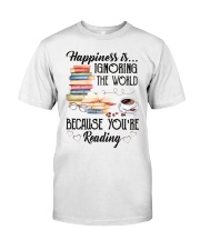 Happiness Is Ignoring The World Because You're Reading Shirt Christmas Gifts For Book Lovers Classic T-Shirt front