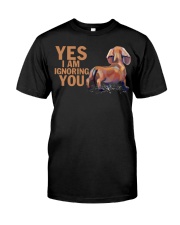 Yes i am ignoring you IGNORING Classic T-Shirt front