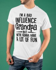 I'm A Bad Influence Grandpa But A Lot Of Fun T-Shirt Funny Grandpa Shirt Sayings Classic T-Shirt apparel-classic-tshirt-lifestyle-front-88