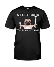 pug 6 feet back Classic T-Shirt front