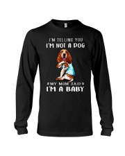 I'M TeLLING yOU i'm nOT A Dog My Mom Said I'M A Long Sleeve Tee thumbnail