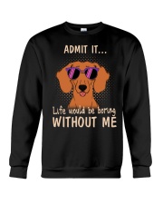 dachshund admit it life would be boring without me Crewneck Sweatshirt thumbnail