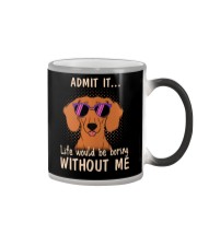 dachshund admit it life would be boring without me Color Changing Mug thumbnail