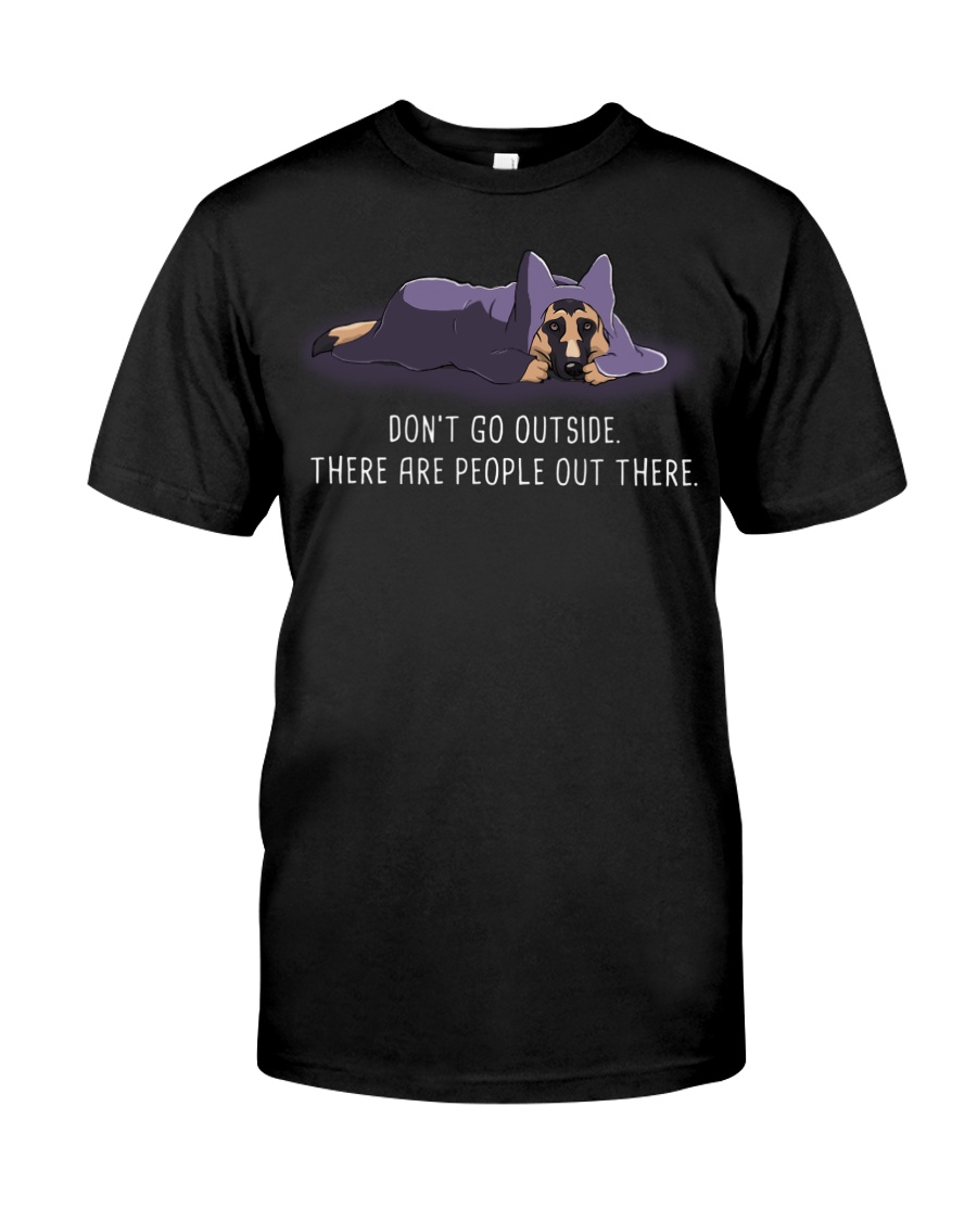 Don'T Go Outside There Are People Out german 2 Classic T-Shirt