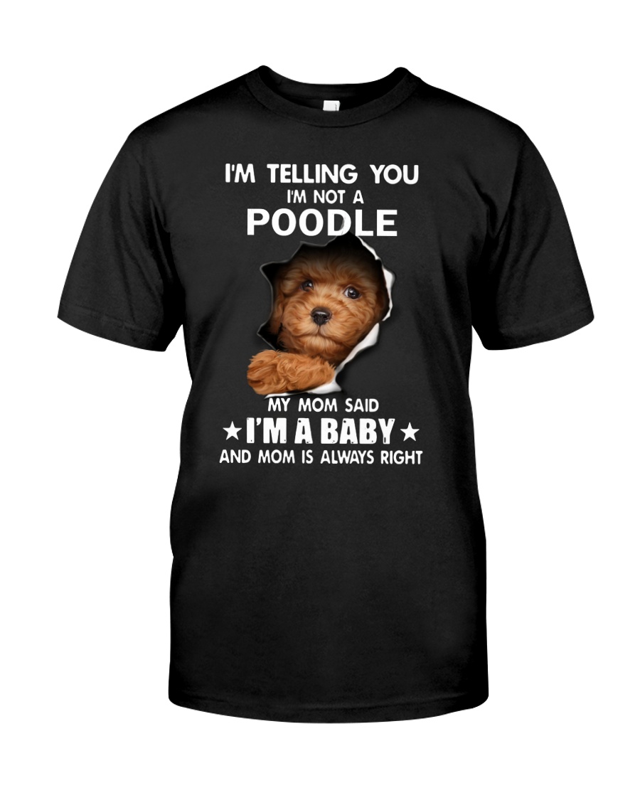 I'm telling you i'm not a poodle Classic T-Shirt