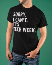 Sorry I Can't It's Tech Week Shirt Theatre Nerds Funny Saying T-Shirt Gift Ideas For Actors Classic T-Shirt apparel-classic-tshirt-lifestyle-front-88