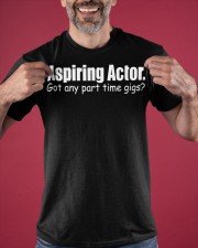 Aspiring Actor Got Any Part Time Gigs Shirt Funniest Actors Quotes T-Shirt For Him Classic T-Shirt apparel-classic-tshirt-lifestyle-front-181