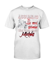 Biker Assuming I Was Like Most Woman Was Your First Mistake Shirt Motorbike Gifts For Her Classic T-Shirt front