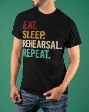 Eat Sleep Rehearsal Repeat Shirt Theatre Actor Sayings T-Shirt Presents For Her Classic T-Shirt apparel-classic-tshirt-lifestyle-front-88