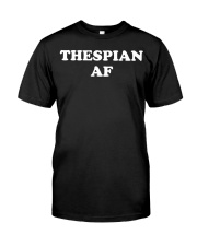 Thespian AF Shirt Drama And Theatre Actor Clothes Gifts For Acting Students Classic T-Shirt front