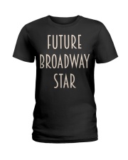 Future Broadway Star Shirt Funny Christmas Gift For Friends Exchange Ideas 2021 Ladies T-Shirt tile