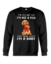 I'm Telling You I'M Not A Dog My Mom Crewneck Sweatshirt thumbnail