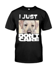 I Just Don'T Care Labrador Retriever Classic T-Shirt front