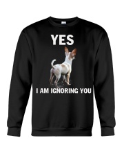 Yes i am ignoring you chihuahua IGNORING Crewneck Sweatshirt thumbnail