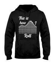 This Is How I Roll Roller Coaster Shirt Design Thrillseeker Theme Park Holday Apparel Hooded Sweatshirt tile