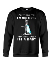 I'M TeLLING yOU i'm nOT A Dog My Mom Said I'M A Crewneck Sweatshirt thumbnail