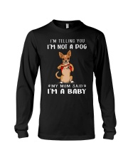 I'm Telling You I'M Not A Dog My Mom chihuahua Long Sleeve Tee thumbnail