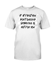 If At First You Don't Succeed Skydiving Is Not For You Shirt Funny Sarcastic T-Shirt Gift Classic T-Shirt front