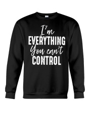 I'm Everything You Can'T Control Shirt With Funny Saying Best T-Shirt Quotes Crewneck Sweatshirt tile