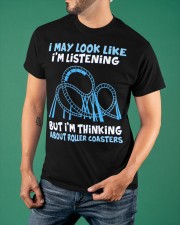 I'm Listening But Thinking About Roller Coaster Shirt Rollercoaster Lover Fans Apparel Gift Classic T-Shirt apparel-classic-tshirt-lifestyle-front-88