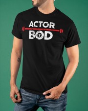 Actor Bod Shirt Funny Acting Best T-Shirt Unique Gifts For Grown Sons Classic T-Shirt apparel-classic-tshirt-lifestyle-front-88