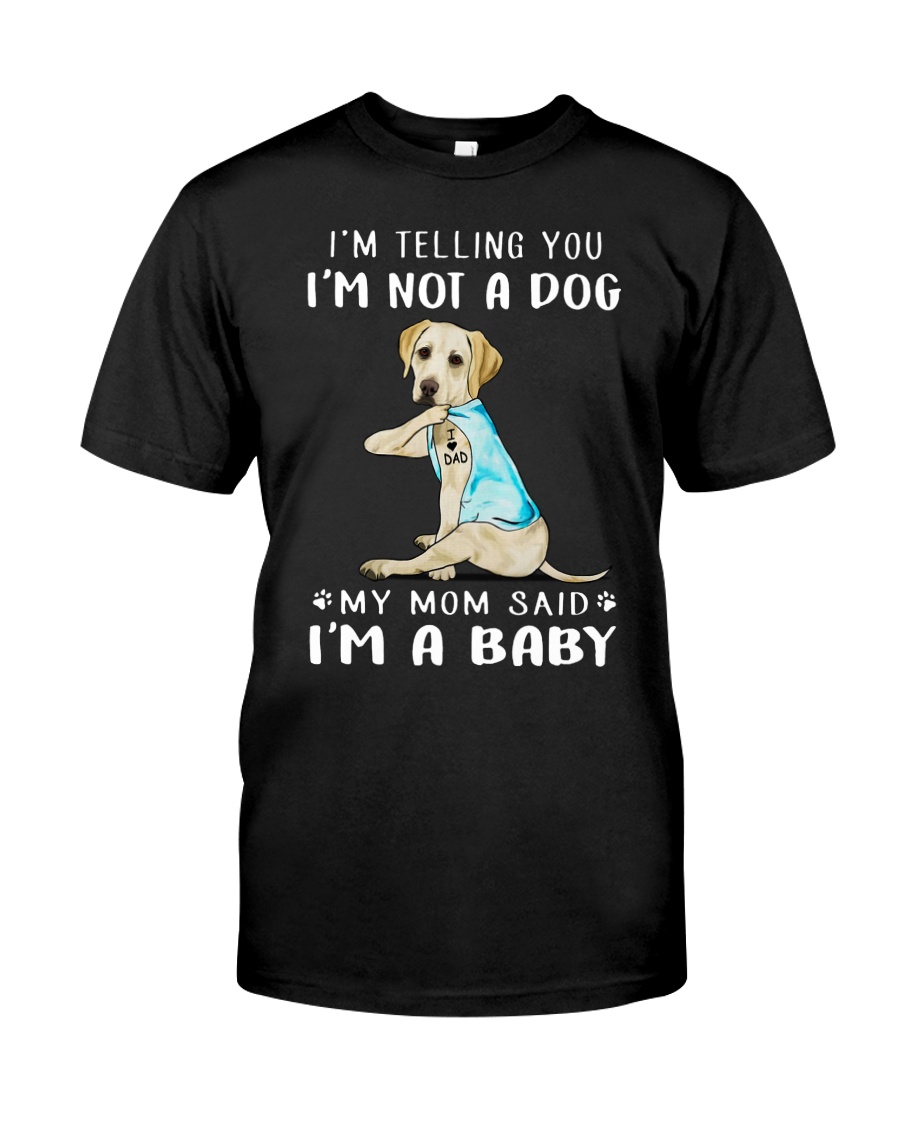 Labrador Dad I'm Telling You I'm Not A Dog Classic T-Shirt