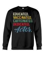 Educated Vaccinated Caffeinated Dedicated Actor Shirt Fully Vaccination Funny Merch Gifts Crewneck Sweatshirt tile