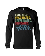 Educated Vaccinated Caffeinated Dedicated Actor Shirt Fully Vaccination Funny Merch Gifts Long Sleeve Tee tile