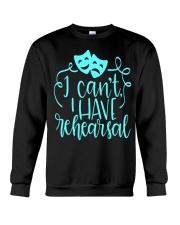 I Can't I Have Rehearsal T-Shirt Funny Gifts for Actors Friends Ideas For Christmas 2021 Crewneck Sweatshirt tile