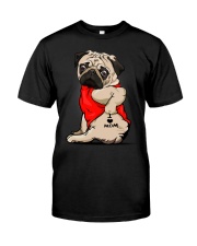 Pug Ilove Mom3232 Classic T-Shirt front