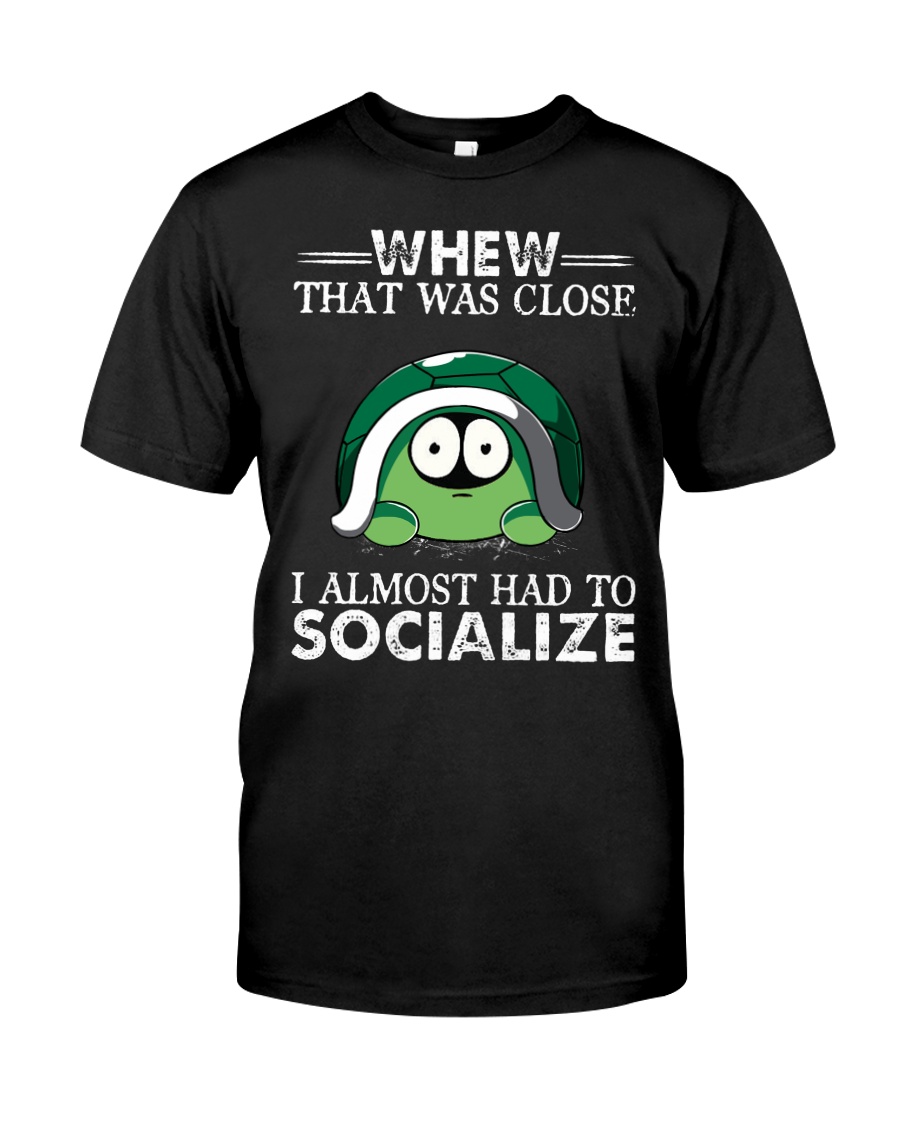 whew that was close turtle shirt Classic T-Shirt